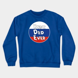 Best Dad Ever Russia Flag Crewneck Sweatshirt